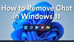 How to Remove Chat from Taskbar in Windows 11